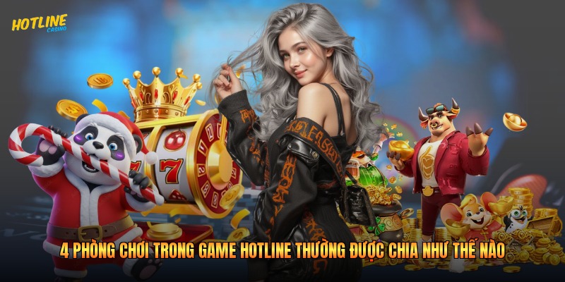 4 phòng chơi trong game Hotline thường được chia như thế nào