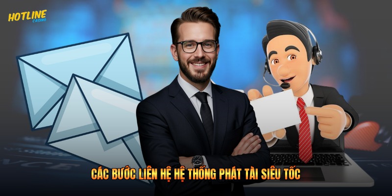 Các bước liên hệ hệ thống phát tài siêu tốc