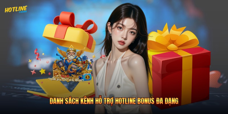 Danh sách kênh hỗ trợ hotline bonus đa dạng
