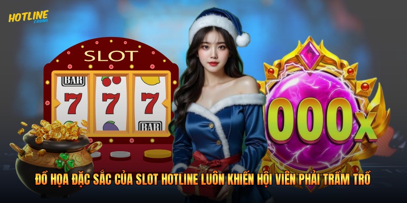 Đồ họa đặc sắc của slot hotline luôn khiến hội viên phải trầm trồ