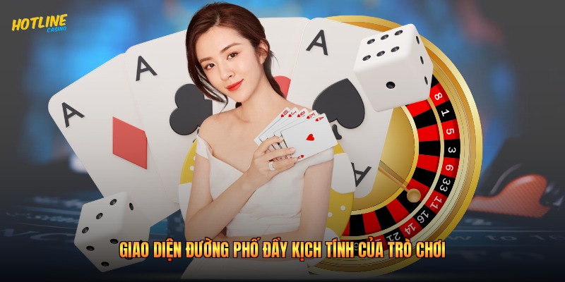 Giao diện đường phố đầy kịch tính của trò chơi