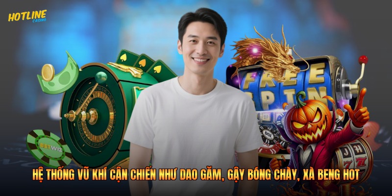 Hệ thống vũ khí cận chiến như dao găm, gậy bóng chày, xà beng hot