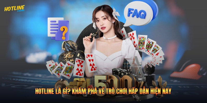 Hotline Là Gì? Khám Phá Về Trò Chơi Hấp Dẫn Hiện Nay