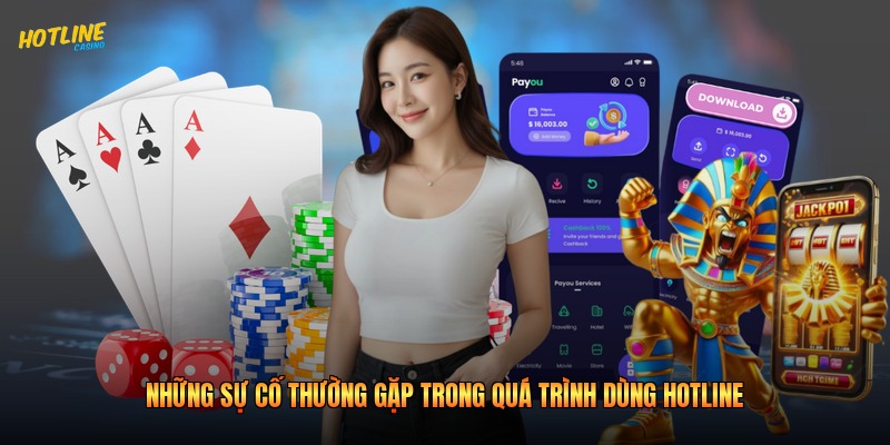 Những sự cố thường gặp trong quá trình dùng hotline