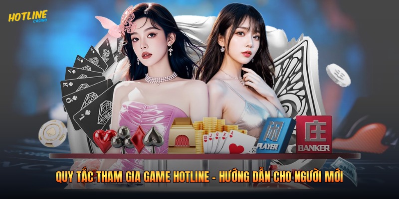 Quy Tắc Tham Gia Game Hotline - Hướng Dẫn Cho Người Mới