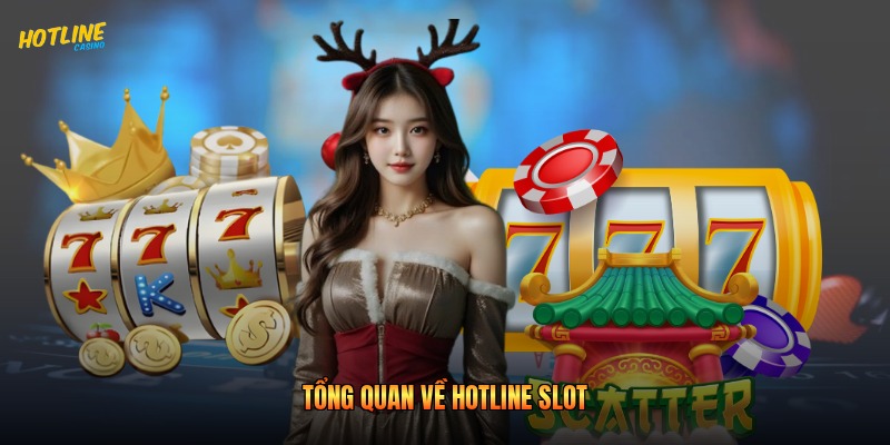 Tổng quan về Hotline slot