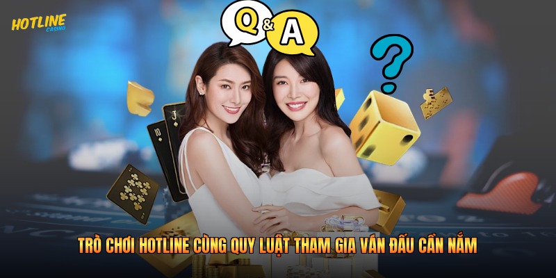 Trò chơi hotline cùng quy luật tham gia ván đấu cần nắm